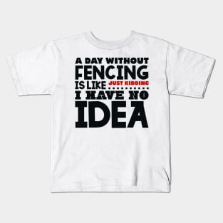 A day without fencing Kids T-Shirt